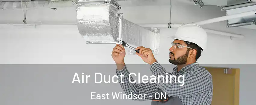  Air Duct Cleaning East Windsor - ON