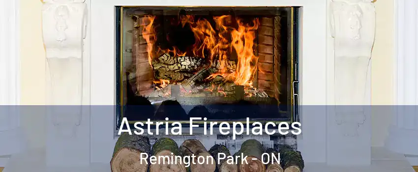 Astria Fireplaces Remington Park - ON