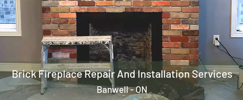  Brick Fireplace Repair And Installation Services Banwell - ON