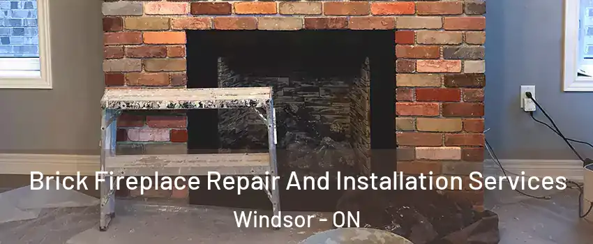  Brick Fireplace Repair And Installation Services Windsor - ON