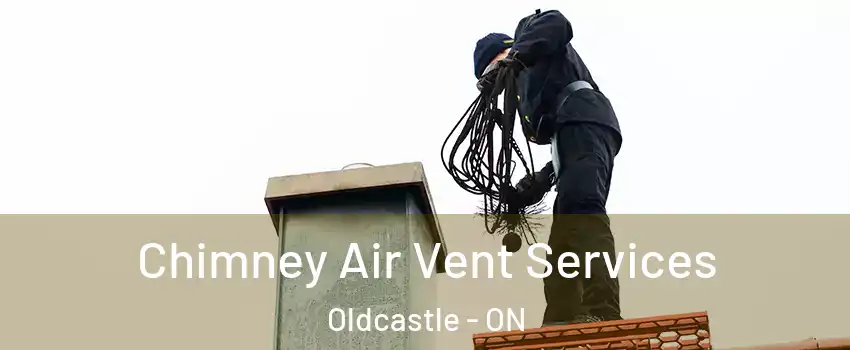 Chimney Air Vent Services Oldcastle - ON