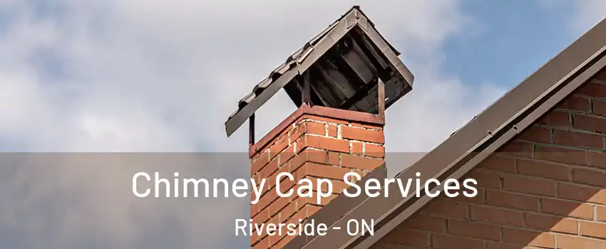  Chimney Cap Services Riverside - ON