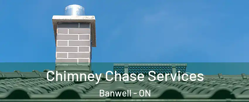  Chimney Chase Services Banwell - ON