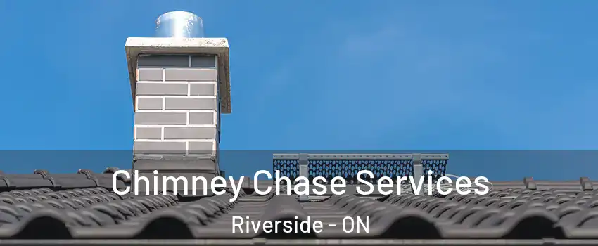  Chimney Chase Services Riverside - ON