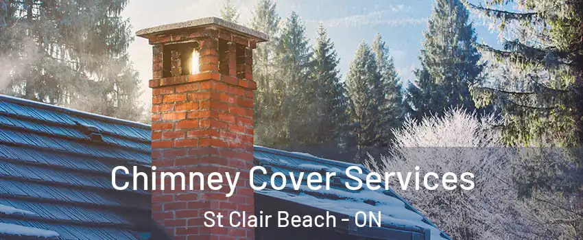  Chimney Cover Services St Clair Beach - ON