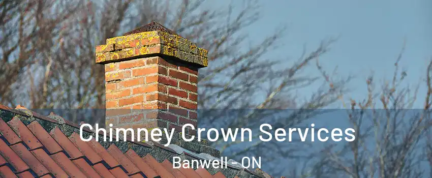 Chimney Crown Services Banwell - ON