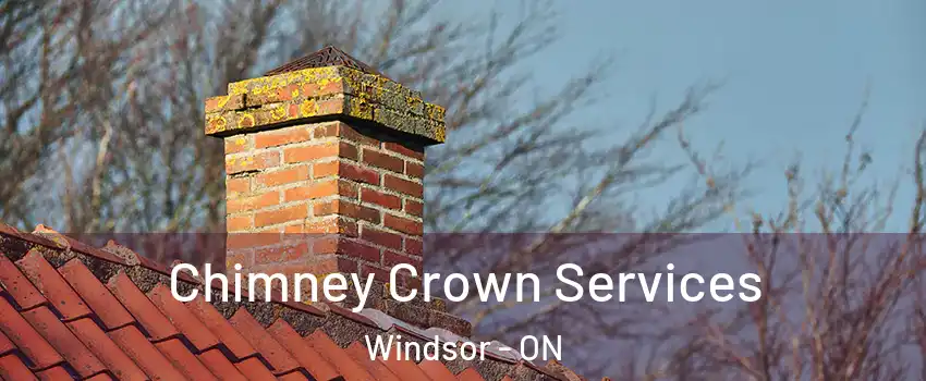 Chimney Crown Services Windsor - ON