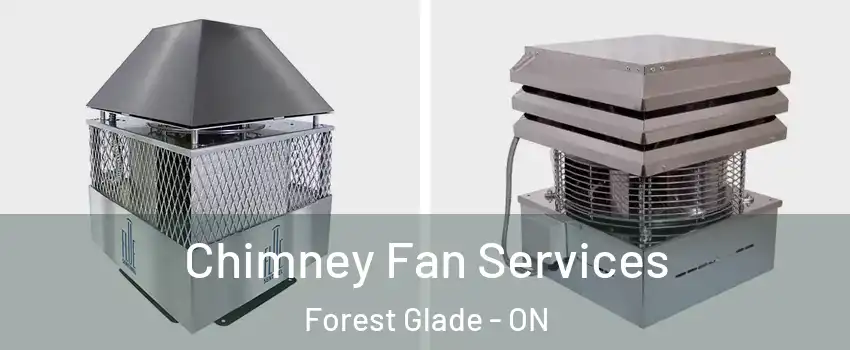  Chimney Fan Services Forest Glade - ON