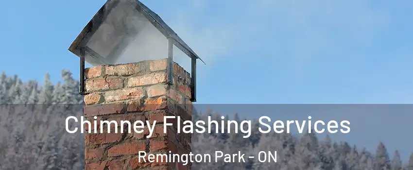 Chimney Flashing Services Remington Park - ON