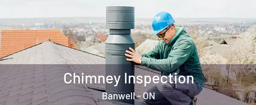 Chimney Inspection Banwell - ON