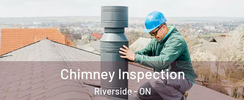  Chimney Inspection Riverside - ON