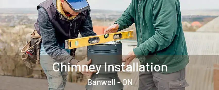  Chimney Installation Banwell - ON