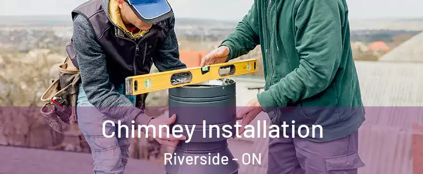  Chimney Installation Riverside - ON
