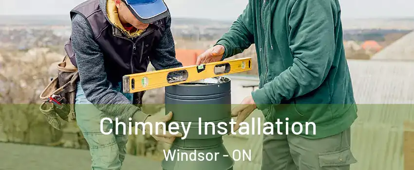  Chimney Installation Windsor - ON