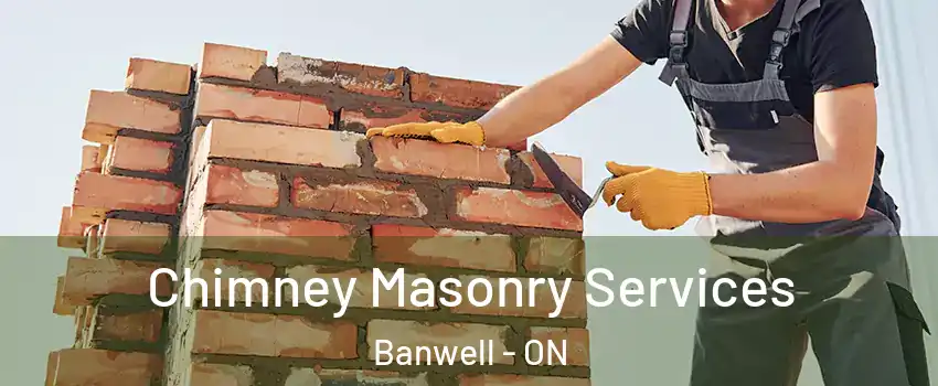  Chimney Masonry Services Banwell - ON