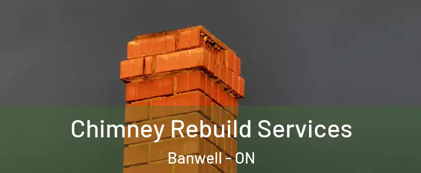  Chimney Rebuild Services Banwell - ON