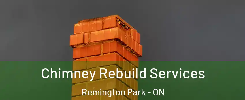 Chimney Rebuild Services Remington Park - ON