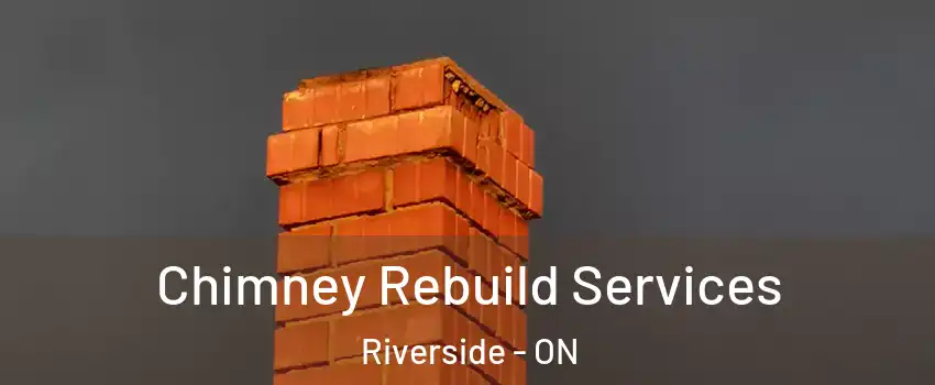  Chimney Rebuild Services Riverside - ON