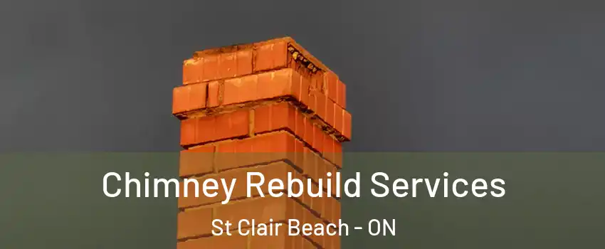  Chimney Rebuild Services St Clair Beach - ON