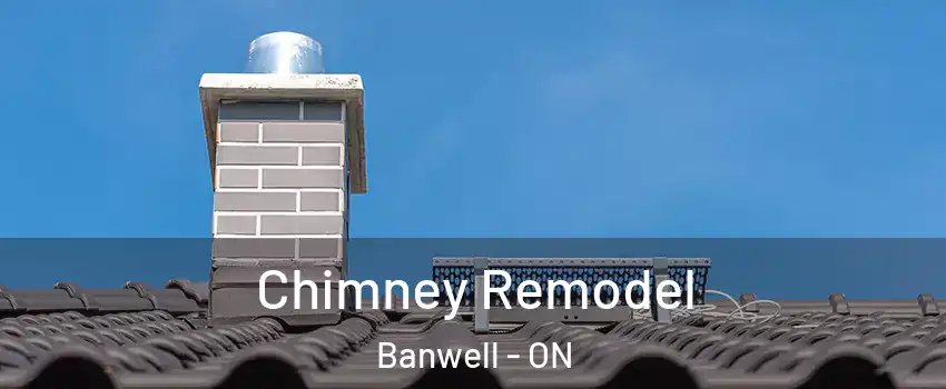 Chimney Remodel Banwell - ON