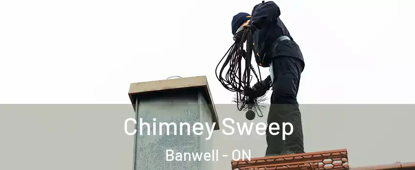 Chimney Sweep Banwell - ON