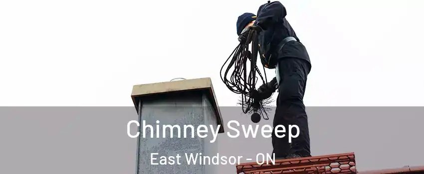 Chimney Sweep East Windsor - ON