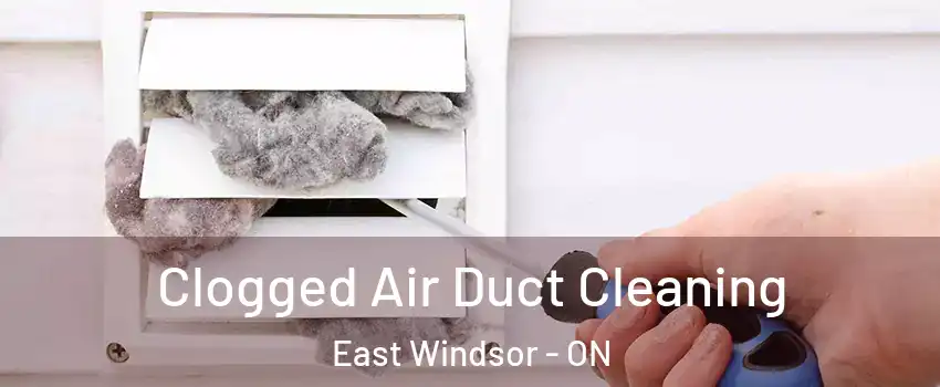 Clogged Air Duct Cleaning East Windsor - ON