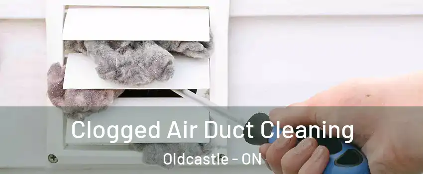 Clogged Air Duct Cleaning Oldcastle - ON