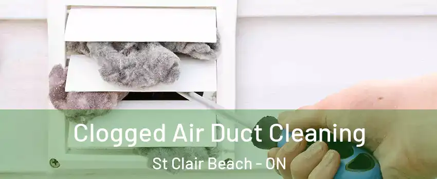  Clogged Air Duct Cleaning St Clair Beach - ON