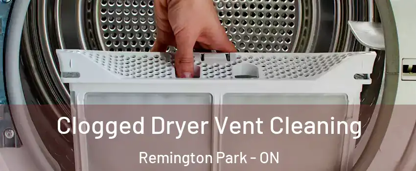Clogged Dryer Vent Cleaning Remington Park - ON