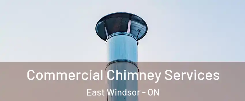  Commercial Chimney Services East Windsor - ON