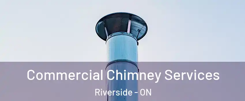  Commercial Chimney Services Riverside - ON