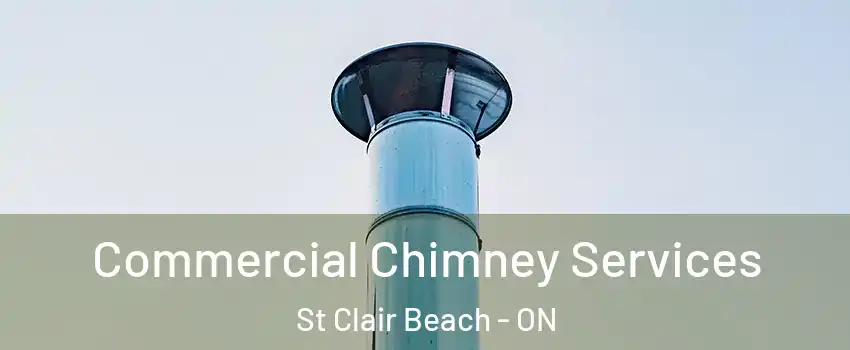  Commercial Chimney Services St Clair Beach - ON