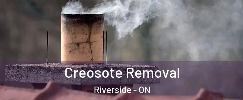  Creosote Removal Riverside - ON