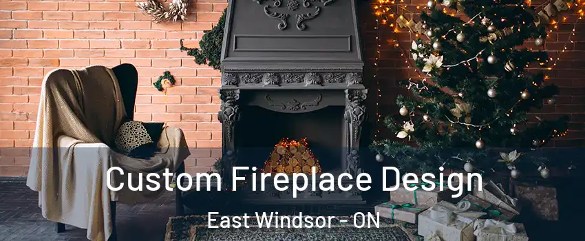  Custom Fireplace Design East Windsor - ON