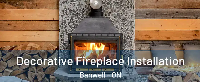  Decorative Fireplace Installation Banwell - ON