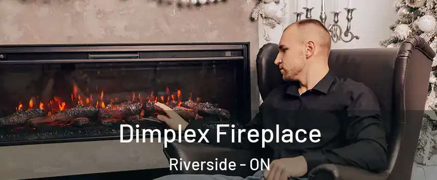  Dimplex Fireplace Riverside - ON