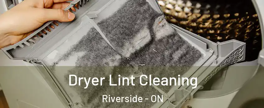  Dryer Lint Cleaning Riverside - ON