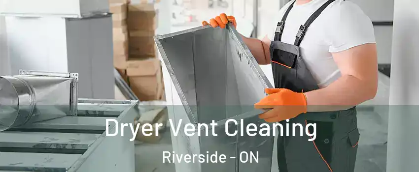  Dryer Vent Cleaning Riverside - ON