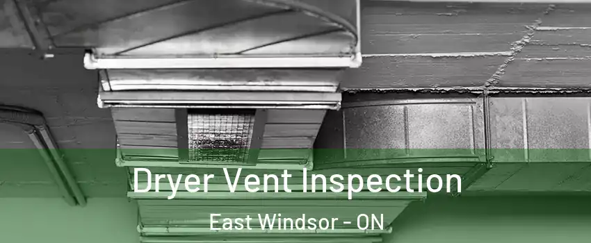  Dryer Vent Inspection East Windsor - ON