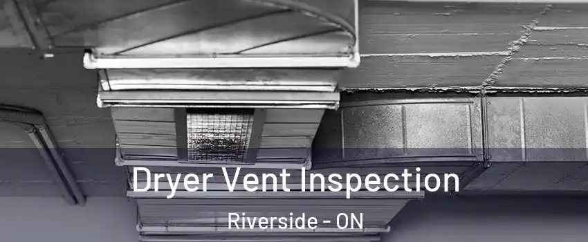  Dryer Vent Inspection Riverside - ON