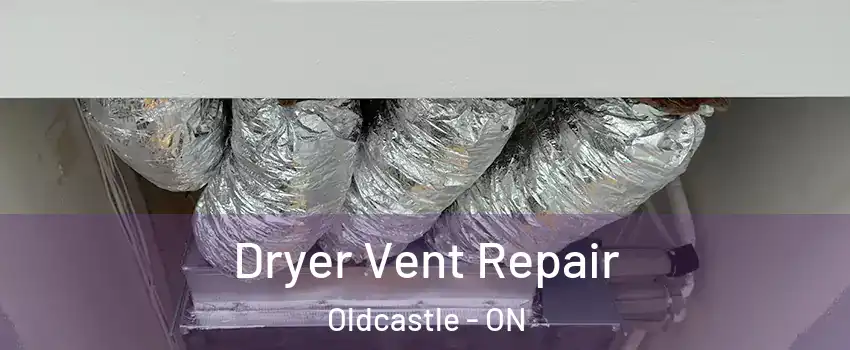 Dryer Vent Repair Oldcastle - ON