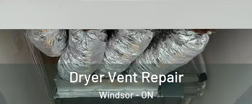  Dryer Vent Repair Windsor - ON