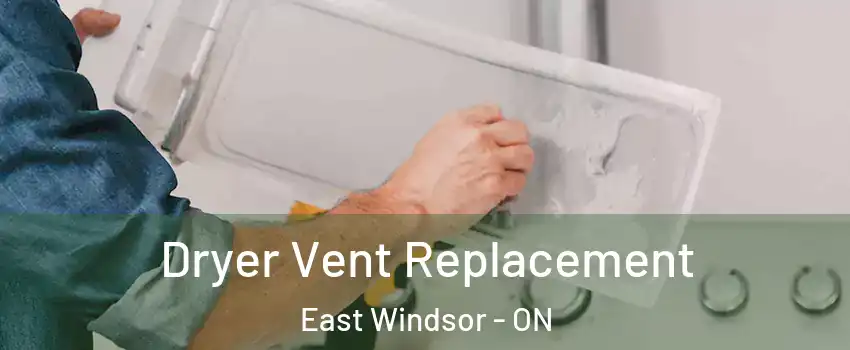  Dryer Vent Replacement East Windsor - ON