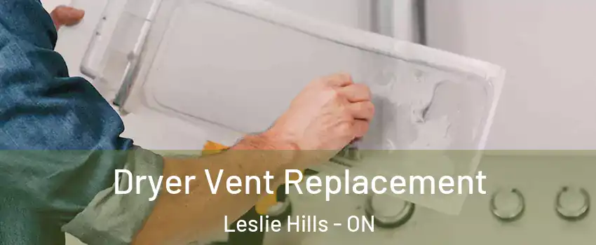  Dryer Vent Replacement Leslie Hills - ON