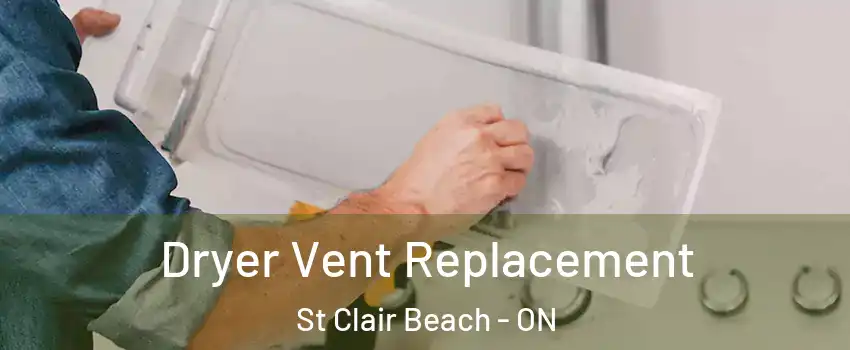  Dryer Vent Replacement St Clair Beach - ON
