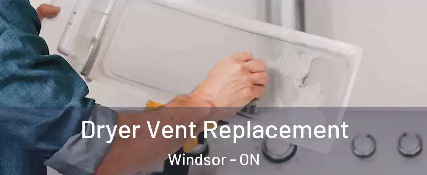  Dryer Vent Replacement Windsor - ON