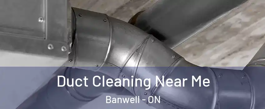 Duct Cleaning Near Me Banwell - ON