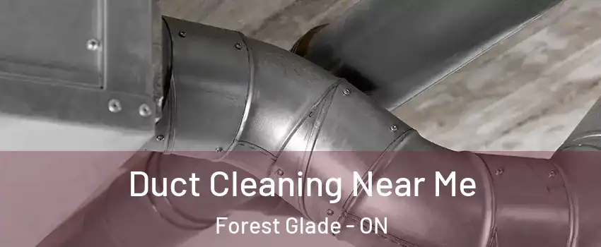 Duct Cleaning Near Me Forest Glade - ON