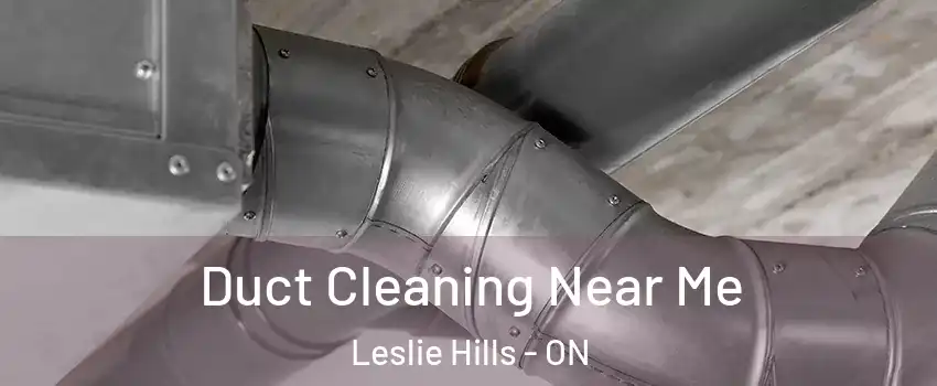 Duct Cleaning Near Me Leslie Hills - ON